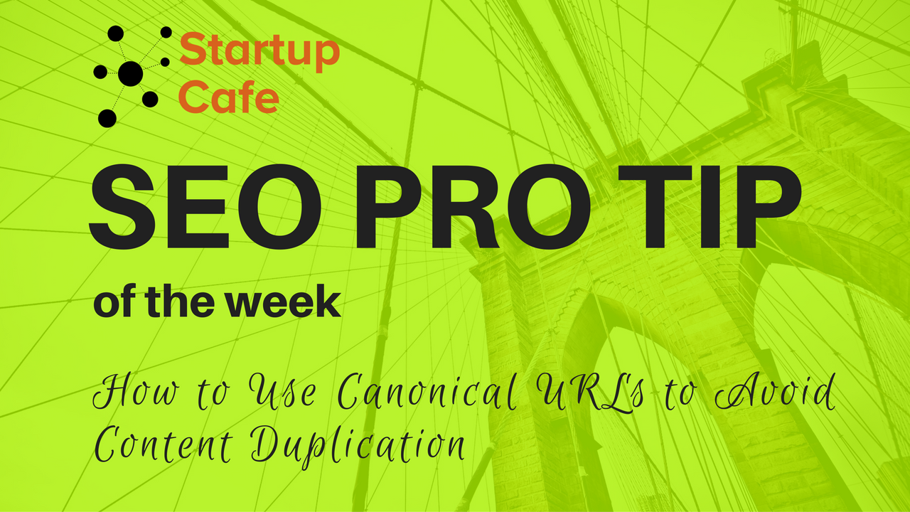 SEO Pro Tip of the Week: Canonical URLs