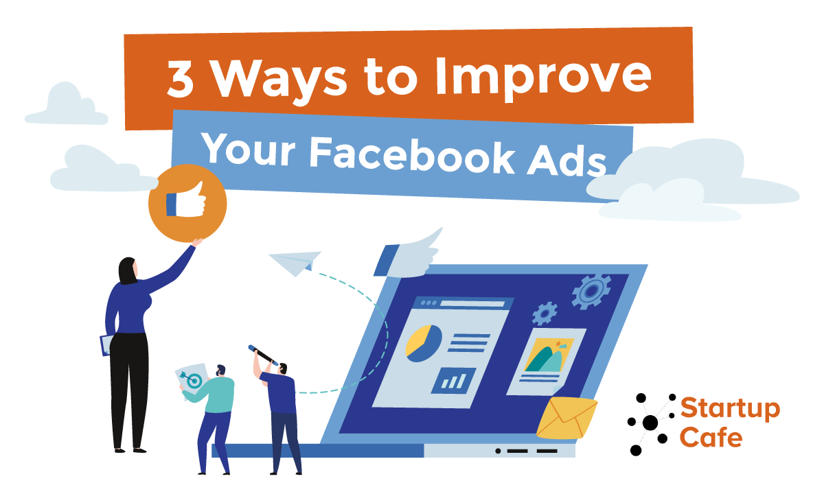 3 Ways to Improve Your Facebook Ads