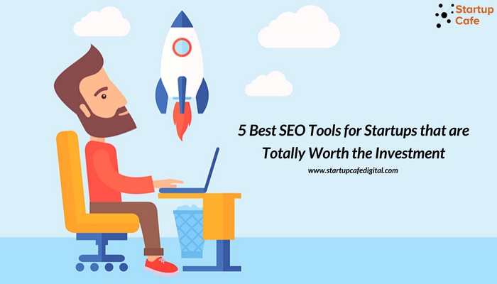 5 Best SEO Tools for Startups that are Totally Worth the Investment