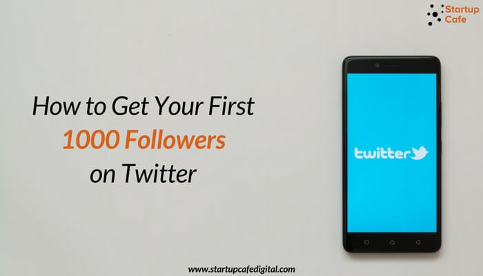 How to Get Your First 1000 Followers on Twitter