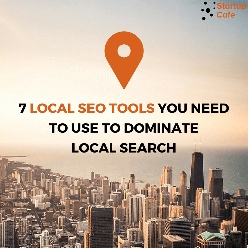7 Local SEO Tools You Need to Use to Dominate Local Search