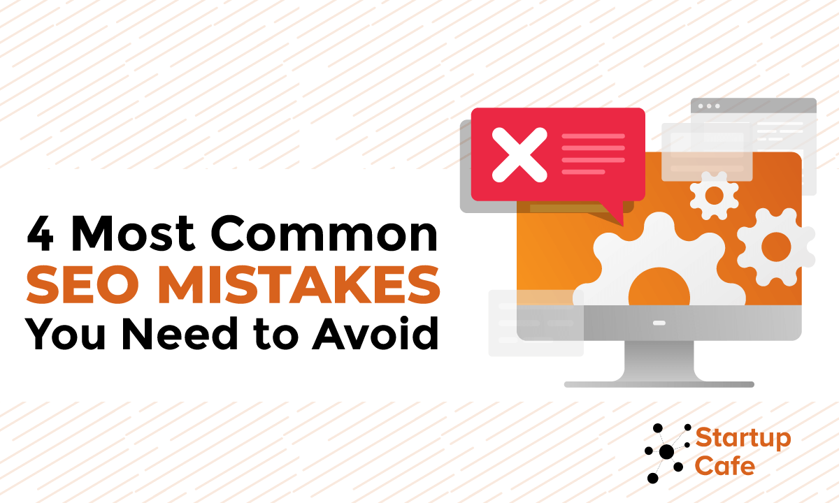 4 Most Common SEO Mistakes You Need To Avoid