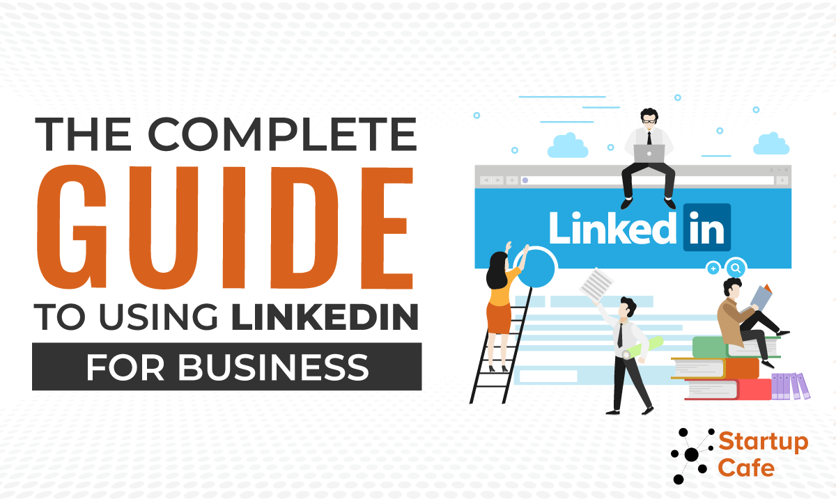 The Complete Guide to Using LinkedIn for Business