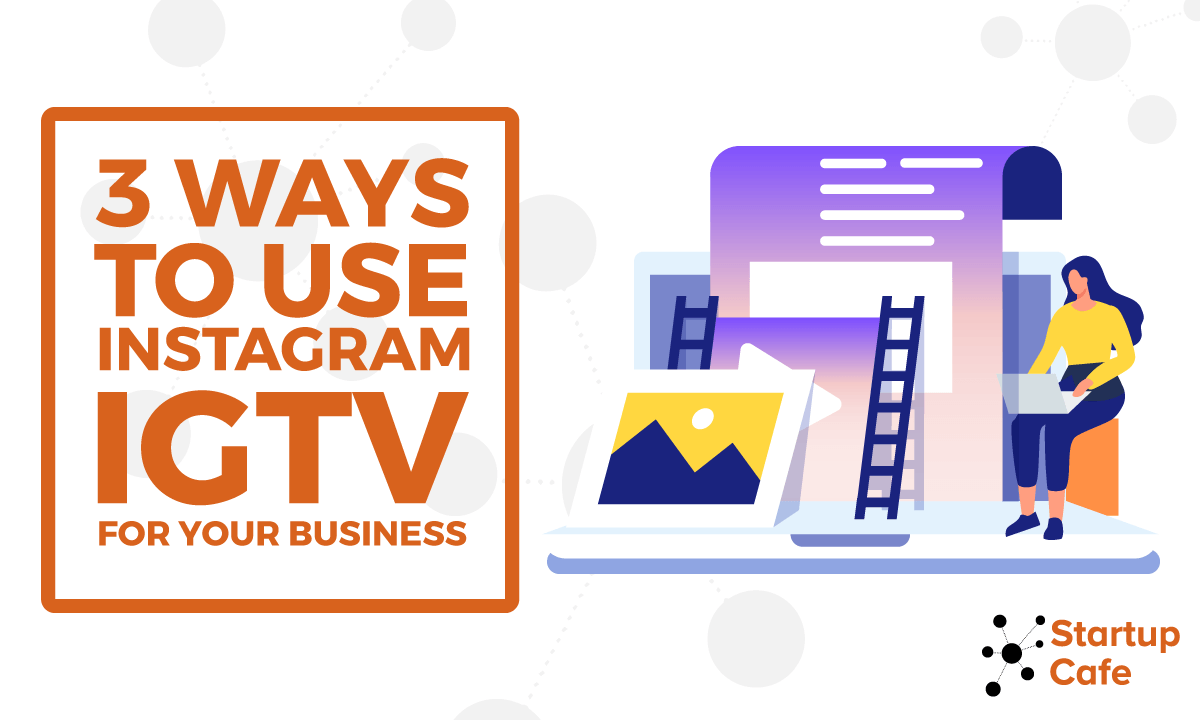3 Ways to Use Instagram IGTV for Your Business (With Examples)
