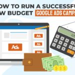 How to Run a Successful Low Budget Google Ads Campaign