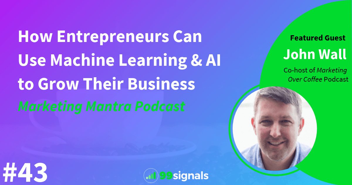 [Podcast] MM043: Machine Learning and Marketing w/ John Wall from Marketing Over Coffee